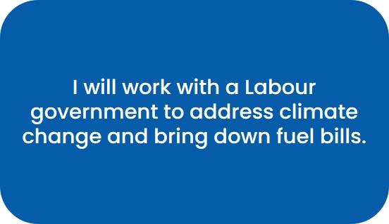 I will work with a Labour government to address climate change and bring down fuel bills,